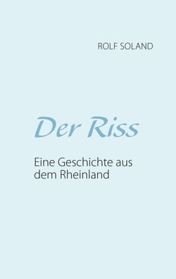 Der Riss - Eine Geschichte aus dem Rheinland