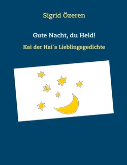 Gute Nacht, du Held! - Kai der Hai´s Lieblingsgedichte