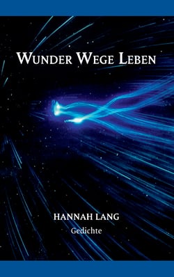 Wunder Wege Leben - Gedichte
