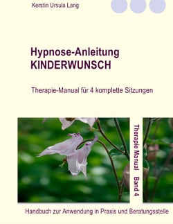 Hypnose-Anleitung Kinderwunsch - Therapie-Manual für 4 komplette Sitzungen