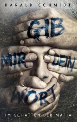 Gib mir dein Wort - Im Schatten der Mafia