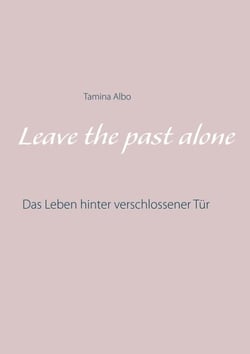 Leave the Past Alone - Das Leben hinter verschlossener Tür