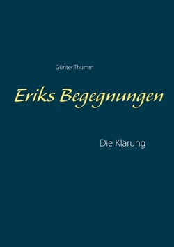 Eriks Begegnungen - Die Klärung