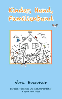 Kinder, Hund, Familienbund - Lustiges, Tierisches und Allzumenschliches in Lyrik und Prosa