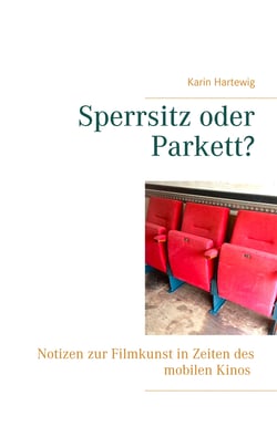 Sperrsitz oder Parkett? - Notizen zur Filmkunst in Zeiten des mobilen Kinos