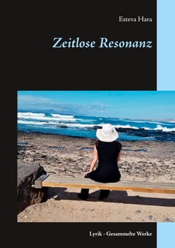 Zeitlose Resonanz - Lyrik - Gesammelte Werke