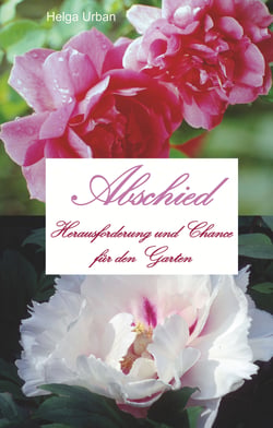 Abschied - Herausforderung und Chance für den Garten