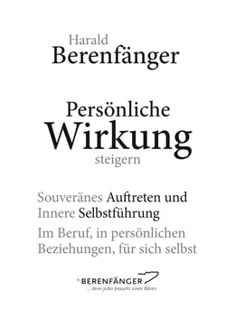 Persönliche Wirkung steigern - Souveränes Auftreten und Innere Selbstführung - Im Beruf, in persönlichen Beziehungen, für sich selbst.