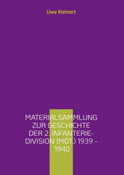 Materialsammlung zur Geschichte der 2. Infanterie-Division (mot.) 1939 - 1940 - Artillerie-Regiment (mot.) 2 und Beobachtungs-Abteilung (mot.) 2