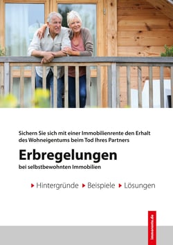 Erbregelungen bei selbstbewohnten Immobilien - Sichern Sie sich mit einer Immobilienrente den Erhalt des Wohneigentums beim Tod Ihres Partners
