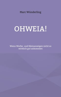 Ohweia! - Wenn Werbe- und Kleinanzeigen nicht so wirklich gut ankommen