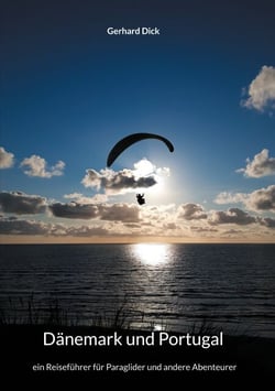 Dänemark und Portugal - ein Reiseführer für Paraglider und andere Abenteurer