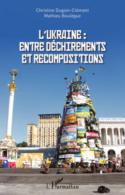 L'Ukraine : entre déchirements et recompositions