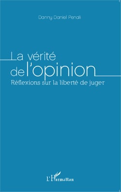 La vérité de l'opinion - Réflexions sur la liberté de juger