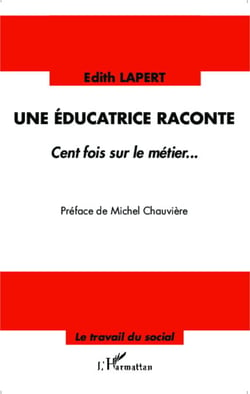 Une éducatrice raconte - Cent fois sur le métier