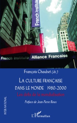 La culture française dans le monde 1980-2000 - Les défis de la mondialisation
