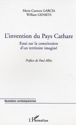 L'invention du Pays Cathare - Essai sur la constitution d'un territoire