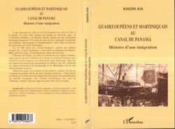 Guadeloupéens et Martiniquais au canal de Panama - Histoire d'une émigration