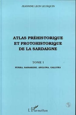 Atlas préhistorique et protohistorique de la Sardaigne - Tome 1 - Nurra, Sassarese, Angolna, Gallura