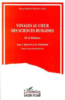 Voyages au coeur des sciences humaines - Tome 1 - Reliance et théorie