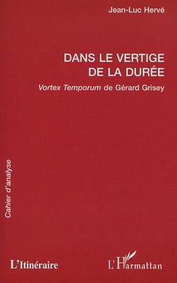 DANS LE VERTIGE DE LA DURÉE - Vortex Temporum de Gérard Grisey