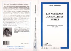 LES NOUVEAUX JOURNALISTES RUSSES - Métamorphose d'une profession 1990-1999
