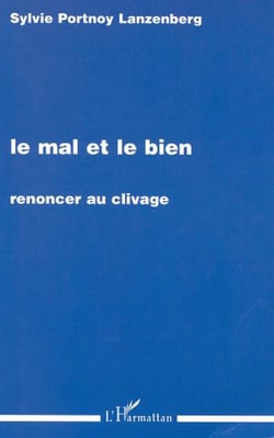 LE MAL ET LE BIEN - Renoncer au clivage