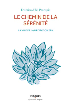 Le chemin de la sérénité - La voie de la méditation zen