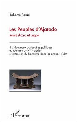 Les peuples d'Ajatado (entre Accra et Lagos) - Volume 4 - Nouveaux partenaires politiques au tournant du XVIIe siècle et extension du Danxome dans les années 1720