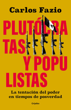 Populistas y Plutocratas. - La irresistible tentación del poder