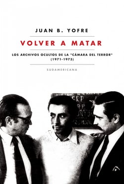 Volver a matar - Los archivos ocultos de la "Cámara del terror" (1971-1973)