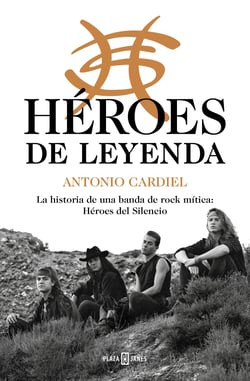 Héroes de leyenda - La historia de una banda de rock mítica: Héroes del Silencio