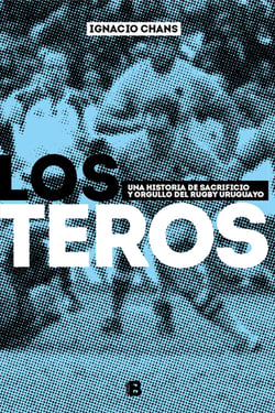 Los teros - Una historia de sacrificio y orgullo del rugby uruguayo