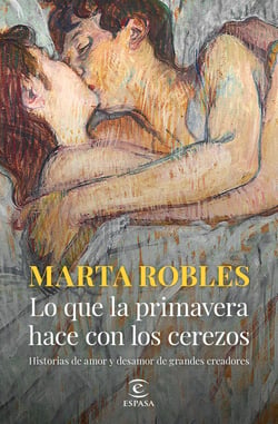 Lo que la primavera hace con los cerezos - Historias de amor y desamor de grandes creadores