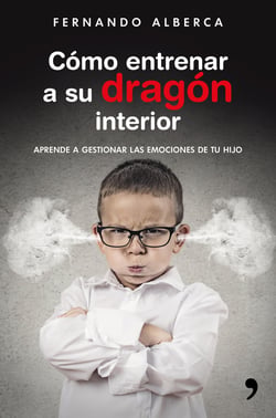 Cómo entrenar a su dragón interior - Aprende a gestionar las emociones de tu hijo