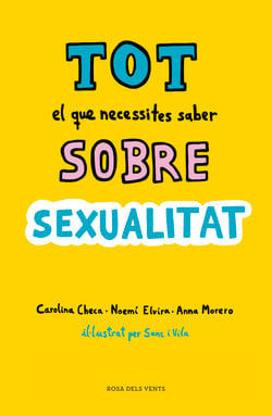 Tot el que necessites saber sobre sexualitat - Per gaudir-la de forma sana i segura