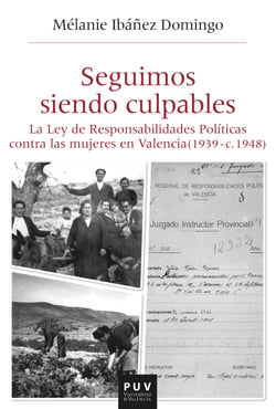 Seguimos siendo culpables - La Ley de Responsabilidades Políticas contra las mujeres en Valencia (1939 - c.1948)