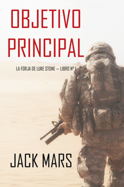 Objetivo Principal: La Forja de Luke Stone — Libro n° 1 (un Thriller de Acción)