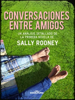 Conversaciones entre amigos - Un análisis detallado de la primera novela de Sally Rooney