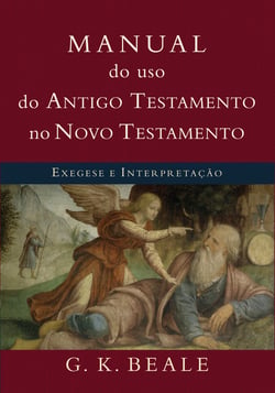 Manual do uso do Antigo Testamento no Novo Testamento - Exegese e interpretação