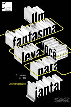 Um fantasma leva você para jantar - Do cosmos ao GPS