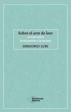 Sobre el arte de leer - 10 tesis sobre la educación y la lectura