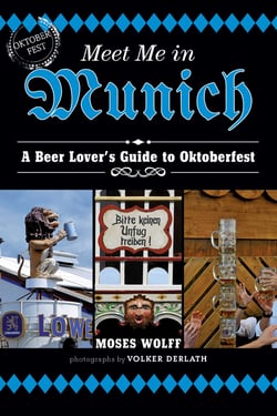 Meet Me in Munich - A Beer Lover's Guide to Oktoberfest