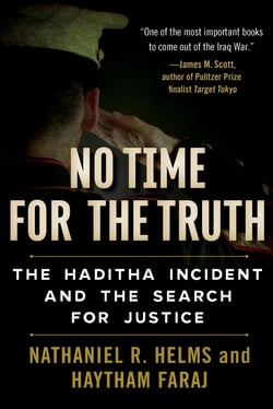 No Time for the Truth - The Haditha Incident and the Search for Justice