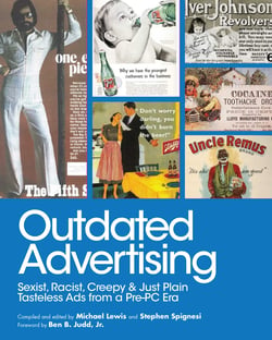 Outdated Advertising - Sexist, Racist, Creepy, and Just Plain Tasteless Ads from a Pre-PC Era