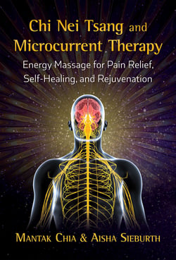 Chi Nei Tsang and Microcurrent Therapy - Energy Massage for Pain Relief, Self-Healing, and Rejuvenation
