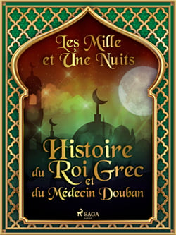 Histoire du Roi Grec et du Médecin Douban 