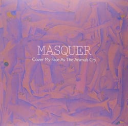 Cover My Face As The Animals Cry