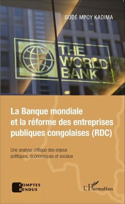 La Banque mondiale et la réforme des entreprises publiques congolaises (RDC) - Une analyse critique des enjeux politiques, économiques et sociaux