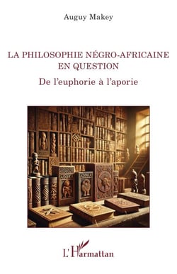 La philosophie négro-africaine en question - De l’euphorie à l’aporie